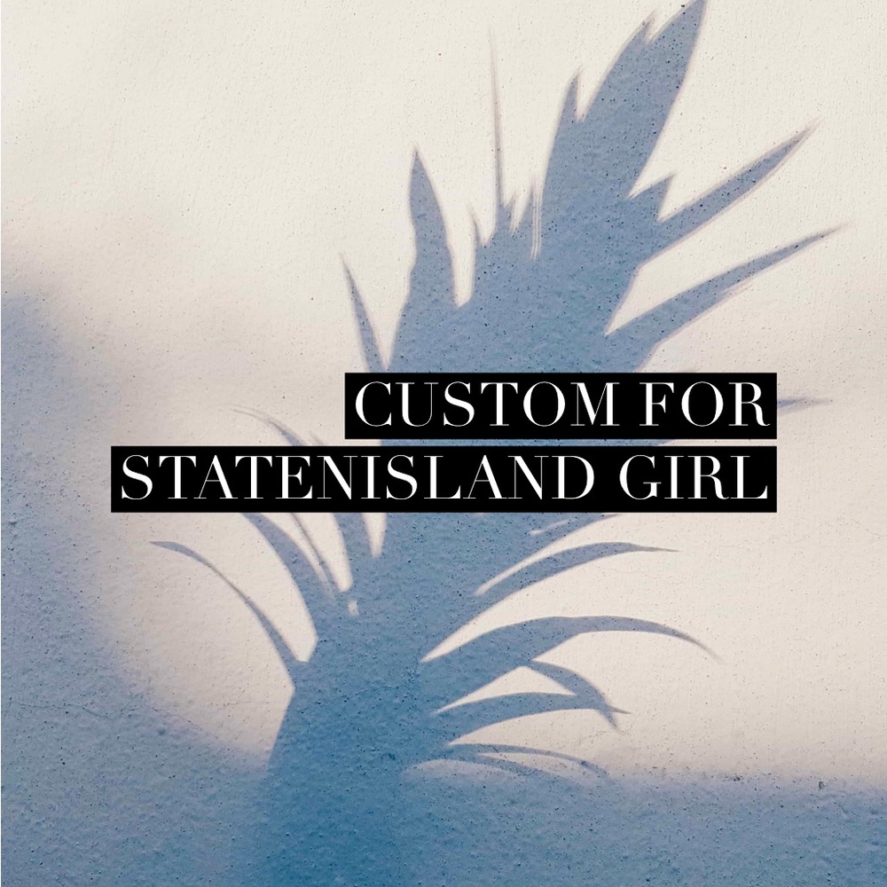 Custom order for Staten Island